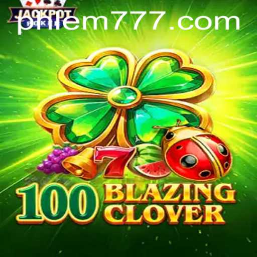 Exploring 100BlazingClover and the Innovative World of EM777